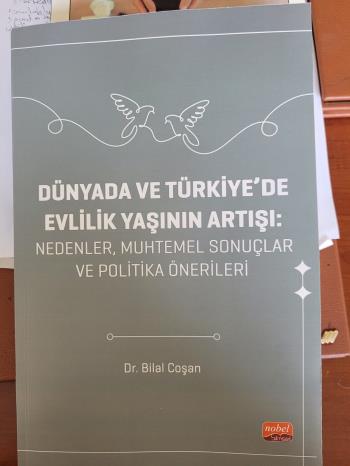 Fakültemiz Çalışma Ekonomisi ve Endüstri İlişkileri Öğretim Üyesi Bilal COŞAN'ın "Dünyada veTürkiye'de Evlilik Yaşının Artışı: Nedenler, Muhtemel Sonuçlar ve Politika Önerileri" başlıklı kitabı Nobel Yayınevinden çıkmıştır
