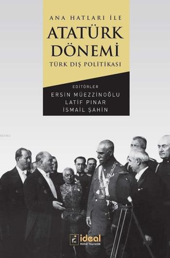 Uluslararası İlişkiler Bölüm Başkanı Doç. Dr. İsmail Şahin'in editörlüğünü yaptığı "Ana Hatları ile Atatürk Dönemi Türk Dış Politikası"  başlıklı kitabı yayımlanmıştır.