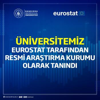 Üniversitemiz Eurostat Tarafından Resmi Araştırma Kurumu Olarak Tanındı