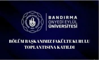 Bölüm Başkanımız Fakülte Kurulu Toplantısına Katıldı.