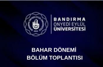 Bahar Dönemi Bölüm Toplantımızı Gerçekleştirdik.