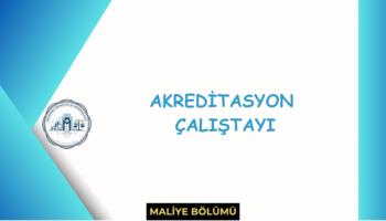 Akreditasyon ve Özdeğerlendirme Raporu Geliştirme Çalıştayına Katıldık.