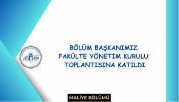 Bölüm Başkanımız Fakülte Yönetim Kurulu toplantısına katıldı.