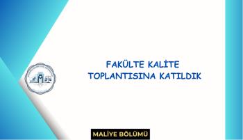 Dekanlığın Kalite Toplantısına Katıldık.