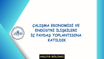 Çalışma Ekonomisi ve Endüstri İlişlileri Bölümü İç Paydaşlar Toplantısı